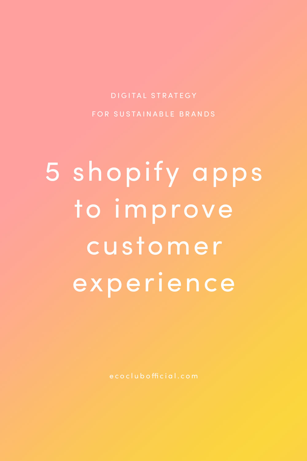 5 Shopify Apps to Strengthen Customer Experience - via eco club
