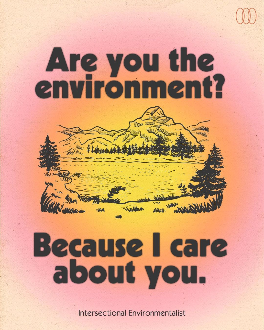 Are you the environment? Because I care about you. Valentine's Day graphic by Intersectional Environmentalist (@intersectionalenvironmentalist)
