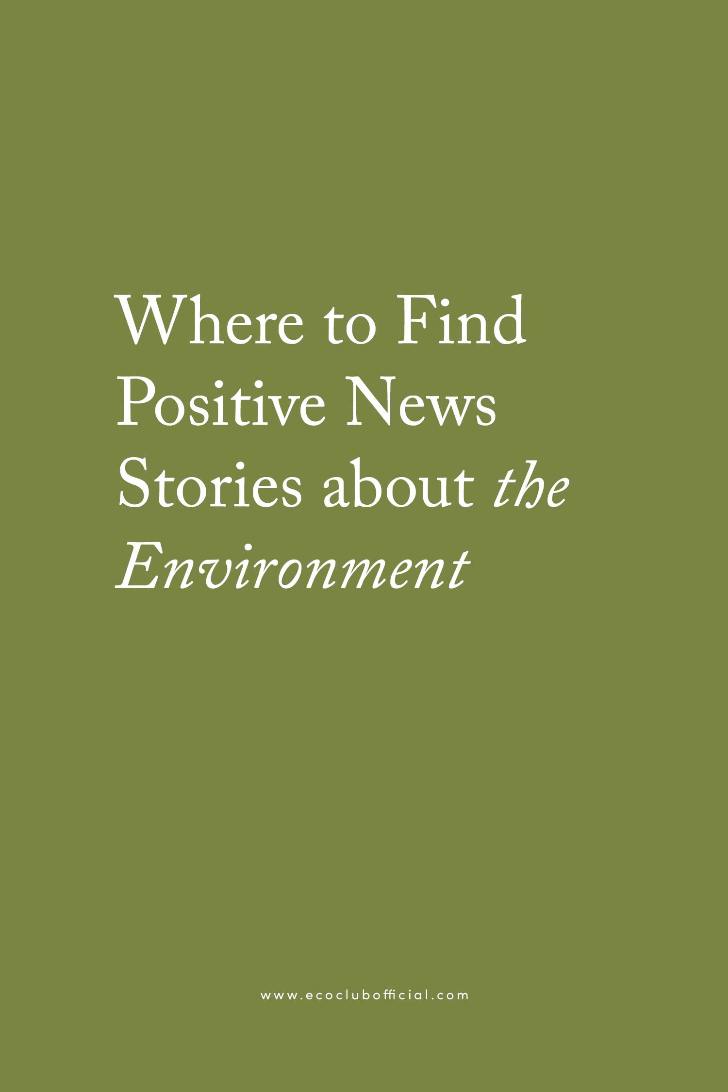 where to find positive news about the environment via eco club